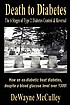Death to diabetes : the 6 stages of type 2 diabetes, control and reversal