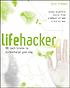 Lifehacker : 88 tech tricks to turbocharge your... by Gina Trapani