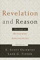 Revelation and reason : new essays in reformed apologetics