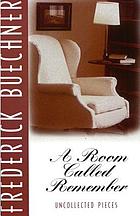 A room called Remember : uncollected pieces