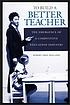 To build a better teacher : the emergence of a... 著者： Robert Holland