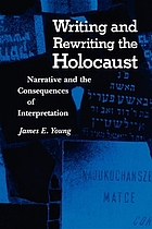 Writing and rewriting the Holocaust : narrative and the consequences of interpretation