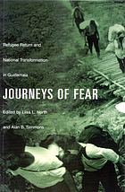 Journeys of fear : refugee return and national transformation in Guatemala