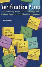 Verification plans : the five-day verification strategy for modern hardware verification languages