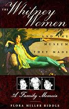 The Whitney women and the museum they made : a family memoir