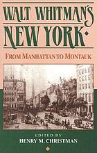 Walt Whitman's New York : from Manhattan to Montauk