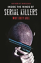 Inside the minds of serial killers : why they kill