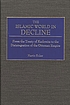 The Islamic world in decline : from the treaty... by Martin Sicker