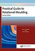 Practical guide to rotational moulding, second... by Roy James Crawford
