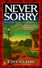 Never sorry : a Leigh Koslow mystery