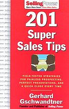 201 super sales tips : field-tested strategies for painless prospecting, perfect presentations, and a quick close every time