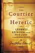 The courtier and the heretic : Leibniz, Spinoza, and the fate of God in the modern world