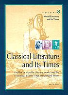 Classical literature and its times : profiles of notable literary works and the historical events that influenced them