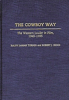 The cowboy way : the western leader in film, 1945-1995