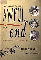 A house called Awful End : book one of the Eddie Dickens trilogy