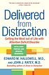 Delivered from distraction : getting the most... by  Edward M Hallowell 