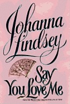 Say you love me : a Malory novel