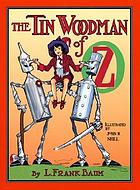 The Tin Woodman of Oz : a faithful story of the astonishing adventure undertaken by the Tin Woodman, assisted by Woot the Wanderer, the Scarecrow of Oz, and Polychrome, the Rainbow's daughter