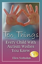Ten things every child with autism wishes you knew