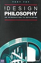 A new design philosophy : an introduction to defuturing