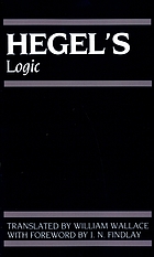 Hegel's Logic : being part one of the Encyclopaedia of the philosophical sciences (1830)