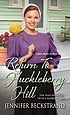 Return to Huckleberry Hill by  Jennifer Beckstrand 