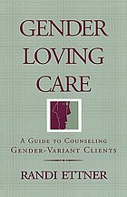 Gender loving care : a guide to counseling gender-variant clients