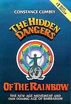 The hidden dangers of the rainbow : the New Age movement and our coming age of barbarism