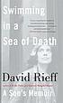 Swimming in a sea of death : a son's memoir