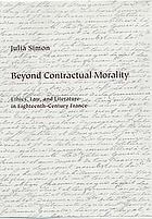 Beyond contractual morality : ethics, law, and literature in eighteenth-century France