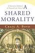 A shared morality : a narrative defense of natural... von  Craig A Boyd 