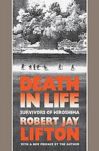 Death in life : survivors of Hiroshima