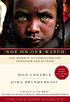 Not on our watch : the mission to end genocide in Darfur and beyond