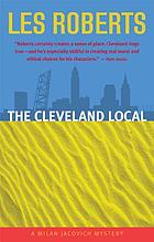 The Cleveland local : a Milan Jacovich mystery