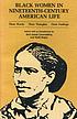 Black women in nineteenth-century American life : their words, their thoughts, their feelings