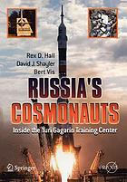 Russia's cosmonauts : inside the Yuri Gagarin Training Center