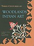 Three centuries of Woodlands Indian art : a collection of essays