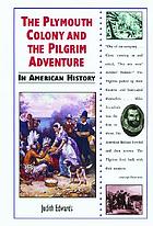 The Plymouth Colony and the Pilgrim adventure in American history