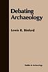 Debating archaeology von  Lewis Roberts Binford 