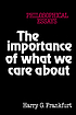 The importance of what we care about : philosophical... by  Harry G Frankfurt 