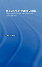 The limits of public choice : a sociological critique of the economic theory of politics