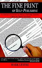 The fine print of self-publishing : the contracts & services of 48 major self-publishing companies--analyzed, ranked & exposed