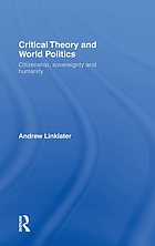 Critical theory and world politics : citizenship, sovereignty and humanity