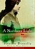 A northern light 著者： Jennifer Donnelly