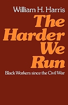 The harder we run : Black workers since the Civil War
