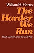 The harder we run : Black workers since the Civil War