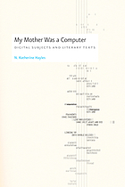 My mother was a computer : digital subjects and literary texts