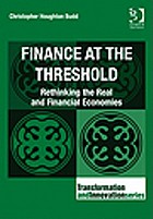 Finance at the threshold : rethinking the real and financial economies