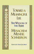 Toward a meaningful life : the wisdom of the rebbe