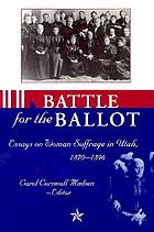 Battle for the ballot : essays on woman suffrage in Utah, 1870-1896